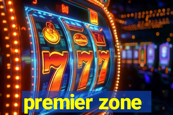 premier zone