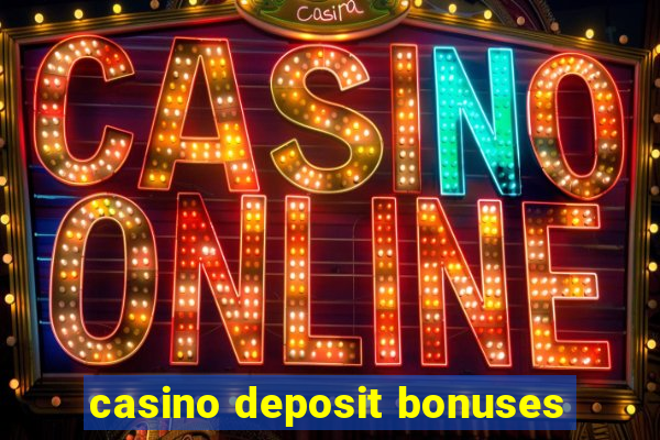 casino deposit bonuses