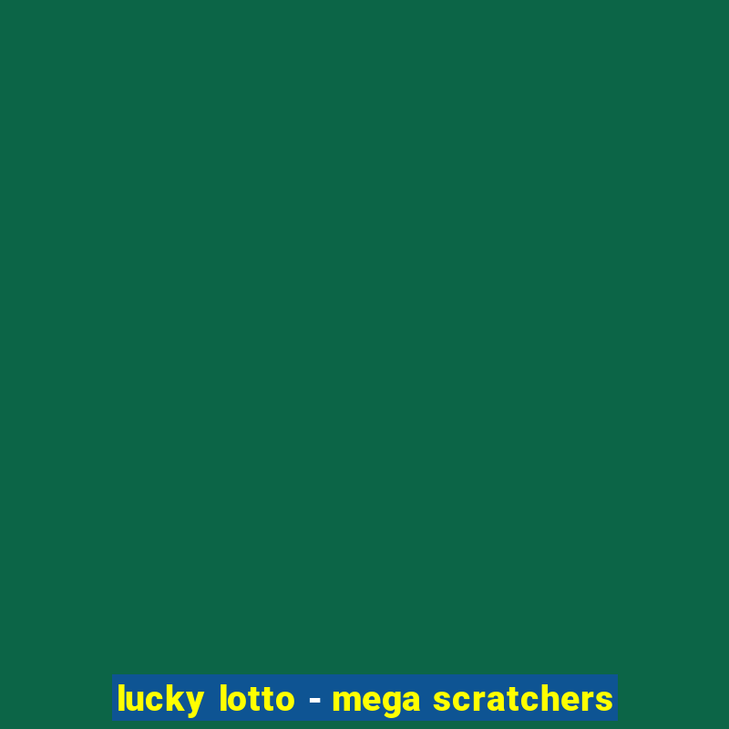 lucky lotto - mega scratchers