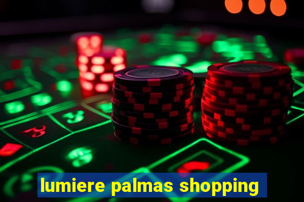 lumiere palmas shopping