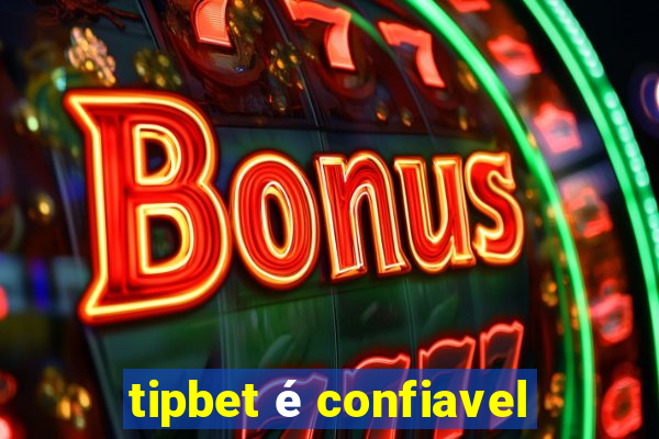 tipbet é confiavel