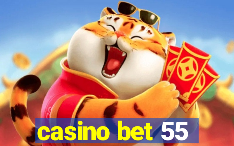 casino bet 55