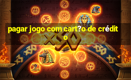 pagar jogo com cart?o de crédito