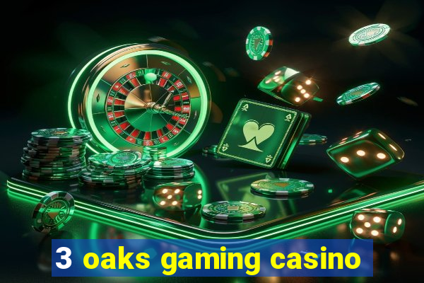 3 oaks gaming casino