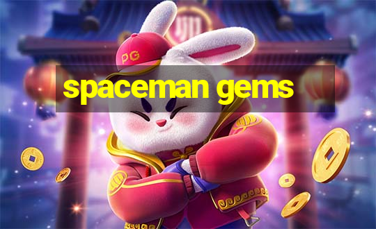 spaceman gems