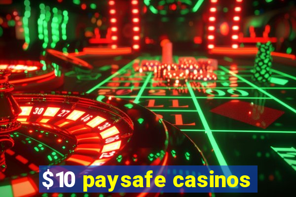 $10 paysafe casinos