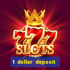 1 dollar deposit bonus casino