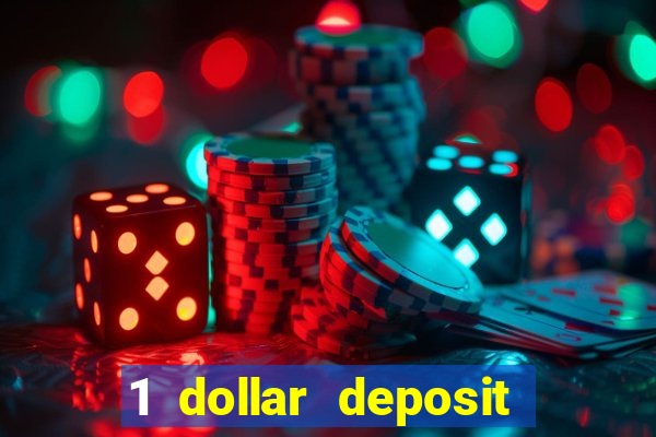 1 dollar deposit bonus casino