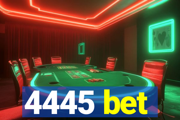 4445 bet