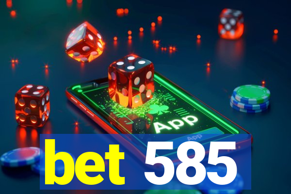 bet 585