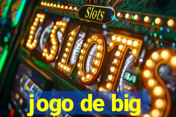 jogo de big