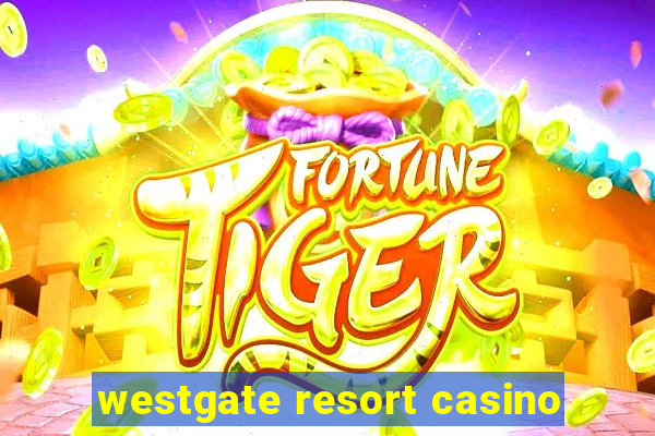 westgate resort casino