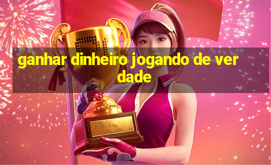 ganhar dinheiro jogando de verdade