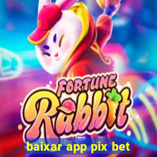 baixar app pix bet