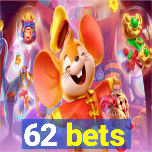 62 bets