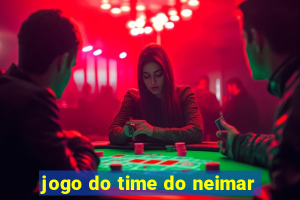 jogo do time do neimar