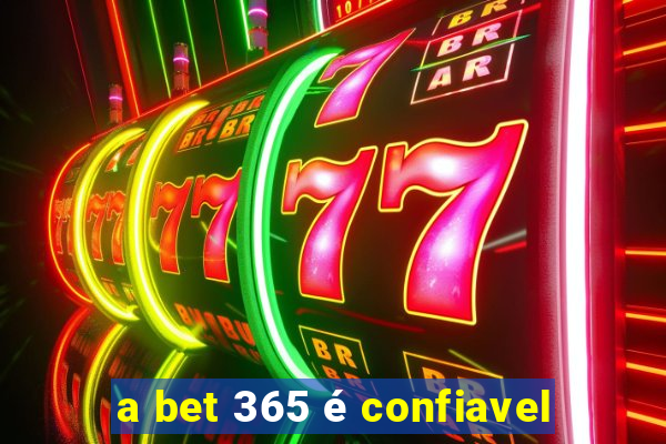 a bet 365 é confiavel