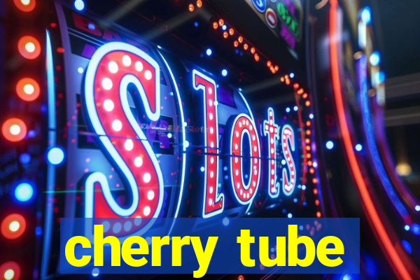 cherry tube