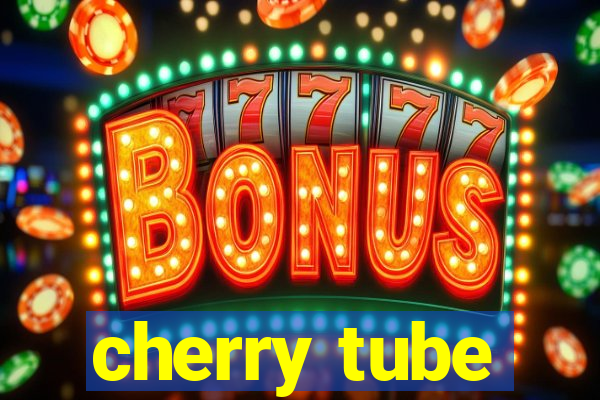 cherry tube