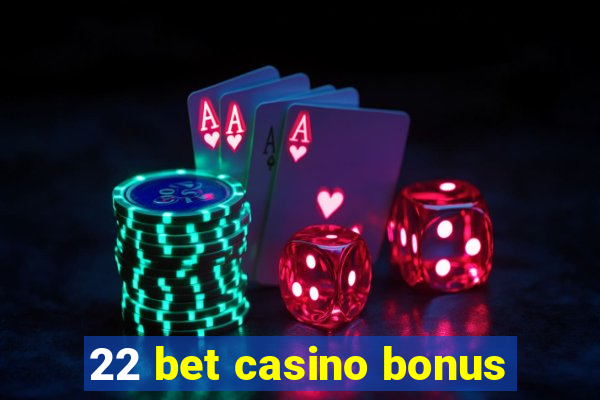 22 bet casino bonus