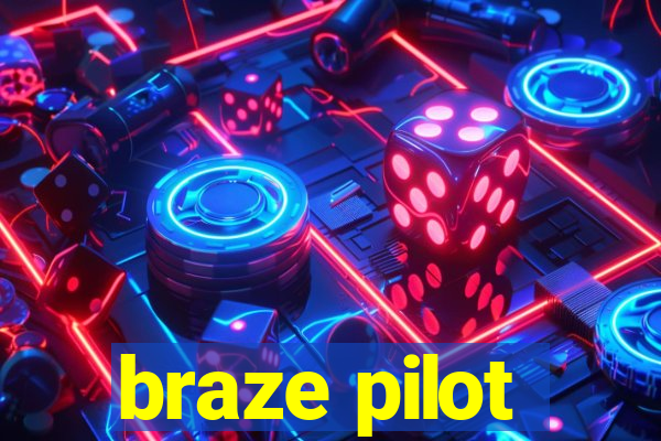 braze pilot