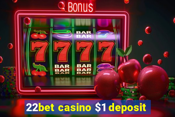 22bet casino $1 deposit