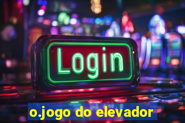 o.jogo do elevador