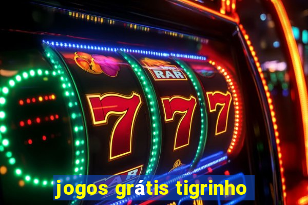 jogos grátis tigrinho