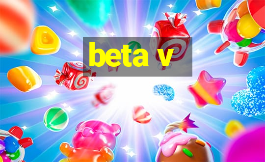 beta v