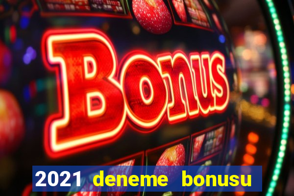 2021 deneme bonusu veren casino siteleri