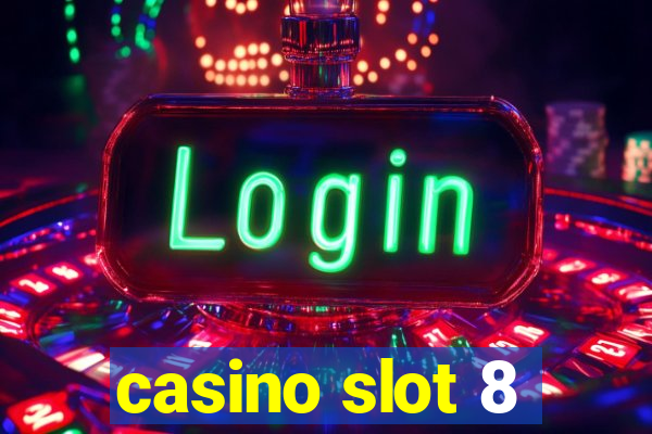 casino slot 8