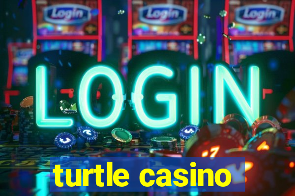 turtle casino