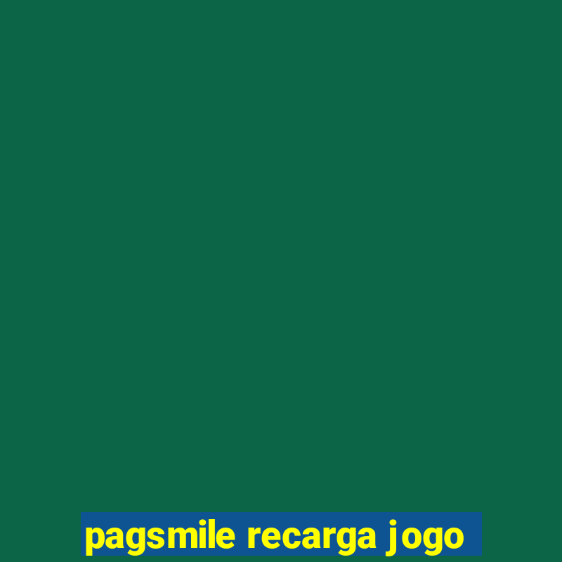 pagsmile recarga jogo