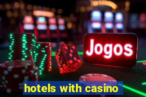 hotels with casino