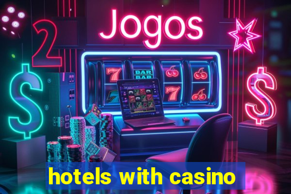 hotels with casino