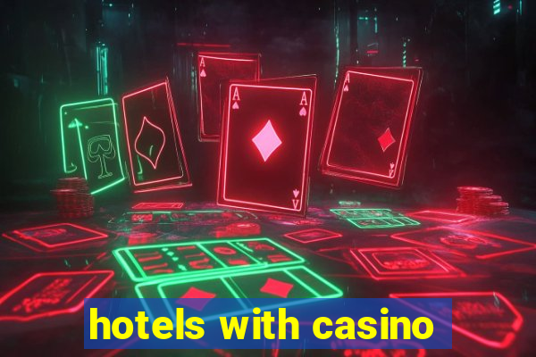 hotels with casino