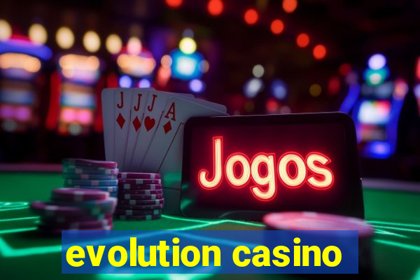 evolution casino