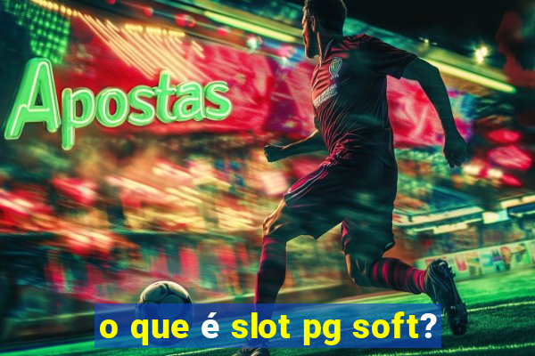 o que é slot pg soft?