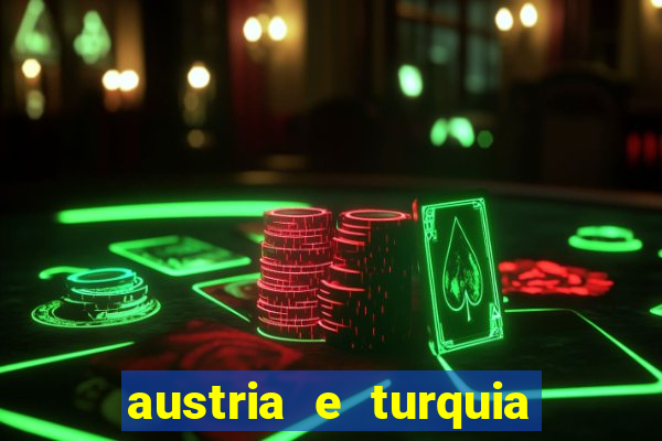 austria e turquia onde assistir