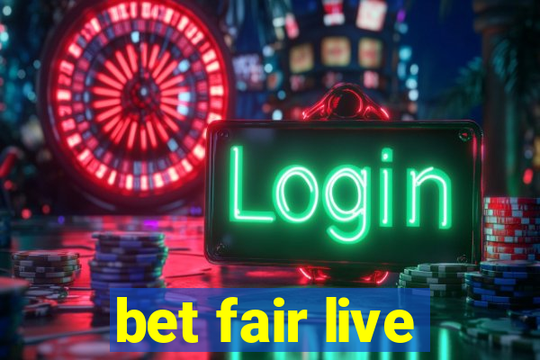 bet fair live