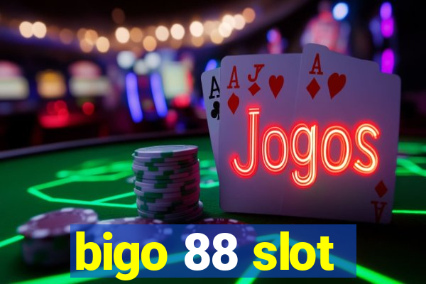 bigo 88 slot