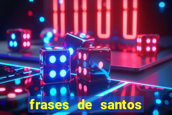 frases de santos sobre musica