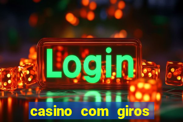 casino com giros gratis no cadastro