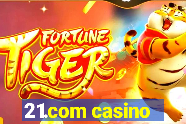 21.com casino