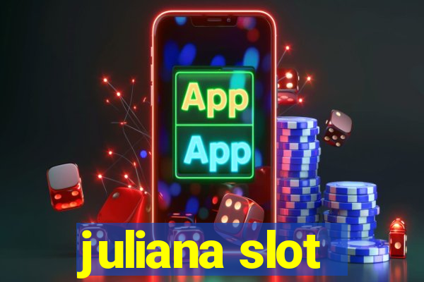 juliana slot