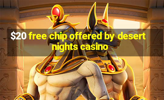 $20 free chip offered by desert nights casino