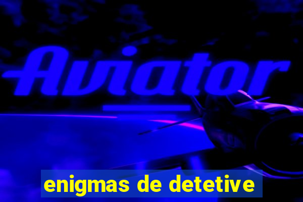 enigmas de detetive