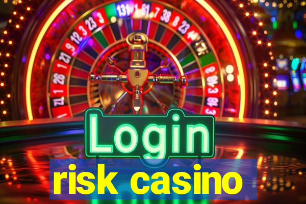 risk casino