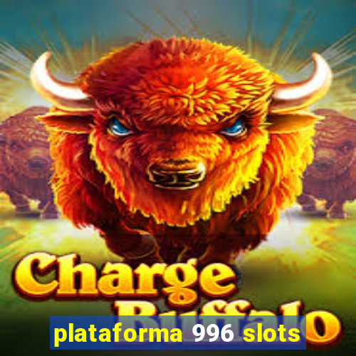 plataforma 996 slots