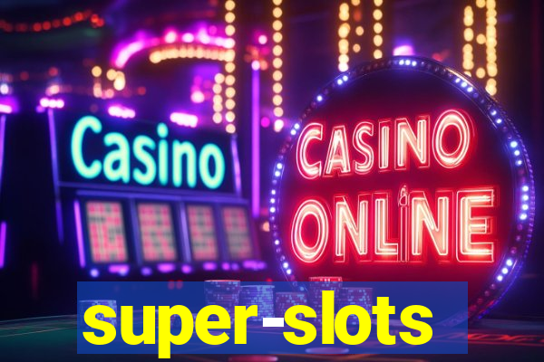 super-slots